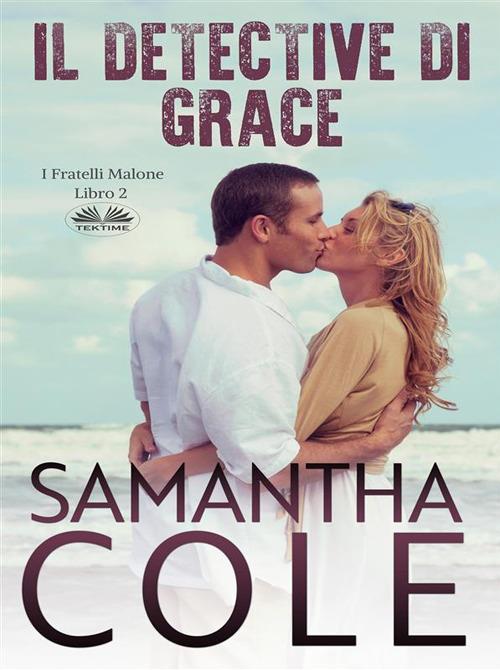 Il Detective Di Grace - Samantha Cole,Valentina Giglio - ebook