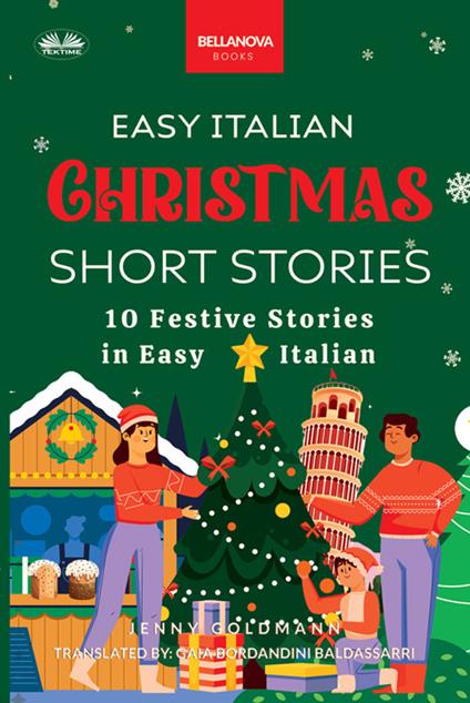 Easy Italian Christmas short stories. 10 festive stories in easy Italian - Jenny Goldmann,Gaia Bordandini Baldassarri - ebook