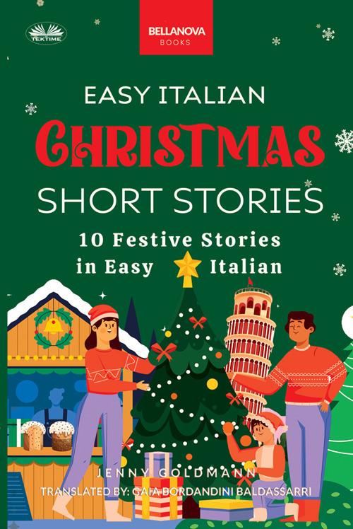 Easy Italian Christmas short stories. 10 festive stories in easy Italian - Jenny Goldmann,Gaia Bordandini Baldassarri - ebook
