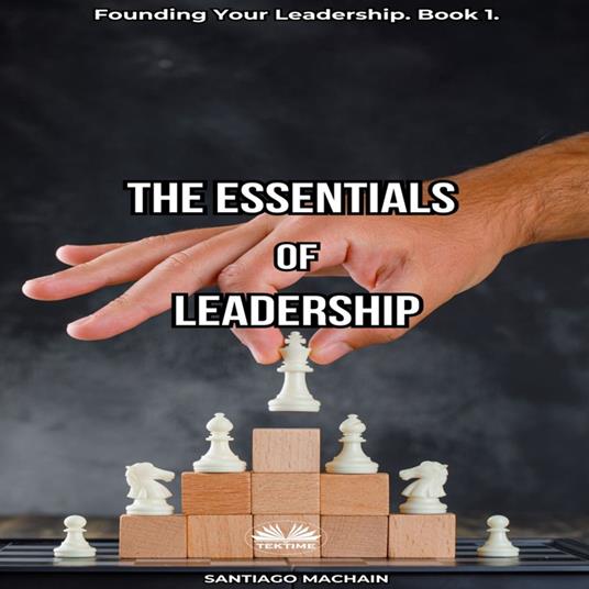 The Essentials Of Leadership