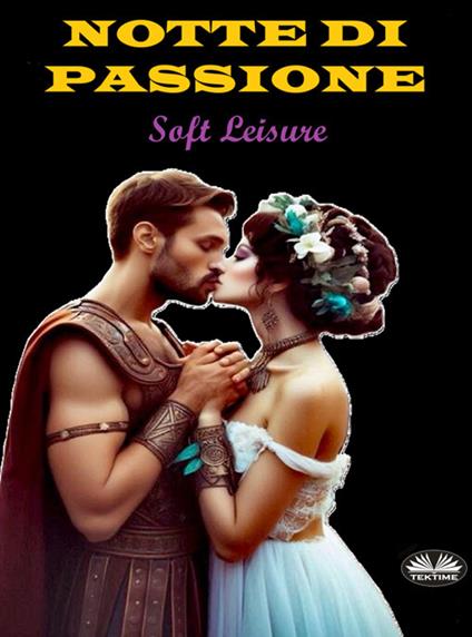 Notte Di Passione - Soft Leisure - ebook