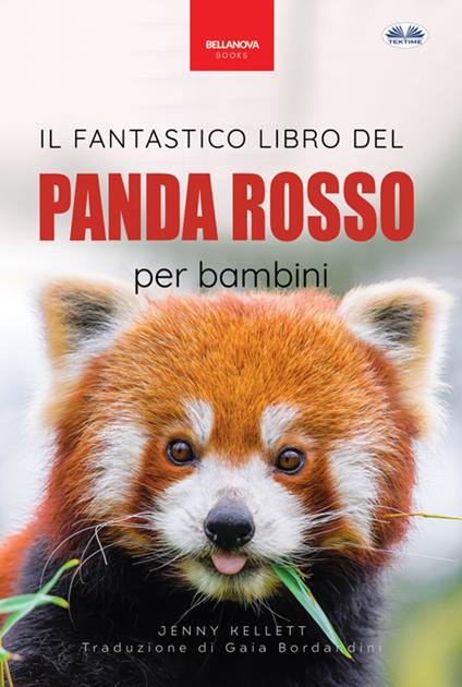 Il fantastico libro del panda rosso per bambini. 100+ curiosità sul panda rosso, foto, quiz e molto altro - Jenny Kellett,Gaia Bordandini Baldassarri - ebook