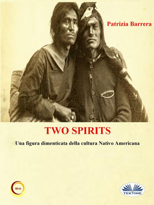 Two spirits. Una figura dimenticata della cultura nativo americana - Patrizia Barrera - ebook