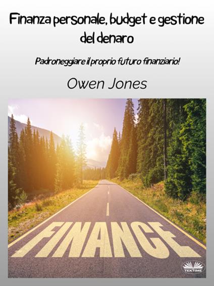 Finanza personale, budget e gestione del denaro - Owen Jones,Giovanni Frosio - ebook