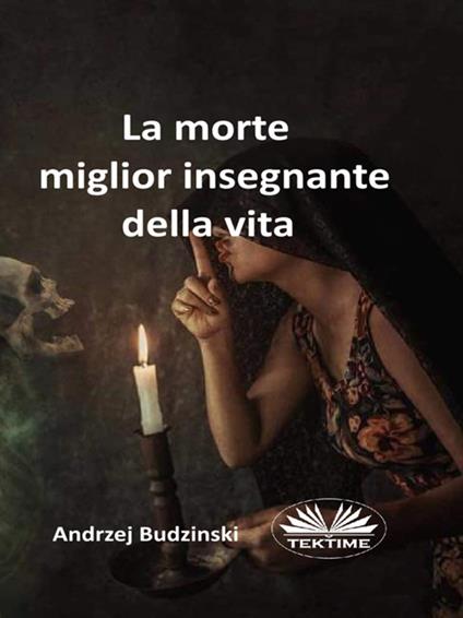La morte miglior insegnante della vita - Andrzej Budzinski - ebook