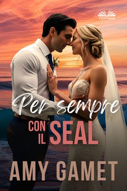 Per sempre con il SEAL - Amy Gamet,Irene Berri - ebook
