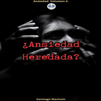 ¿Ansiedad Heredada?
