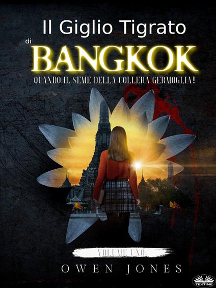 Il Giglio Tigrato Di Bangkok - Owen Jones - ebook