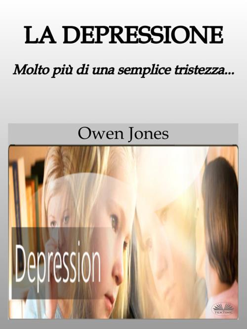La depressione. Molto più di una semplice tristezza... - Owen Jones,Irene Berri - ebook