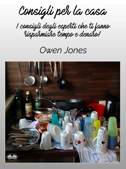 Consigli Per La Casa - Owen Jones,Giovanni Frosio - ebook