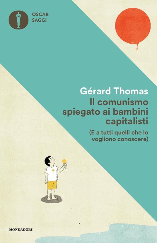 Il comunismo spiegato ai bambini capitalisti. (E a tutti quelli che lo vogliono conoscere) - Gérard Thomas,Tommaso Gurrieri - ebook