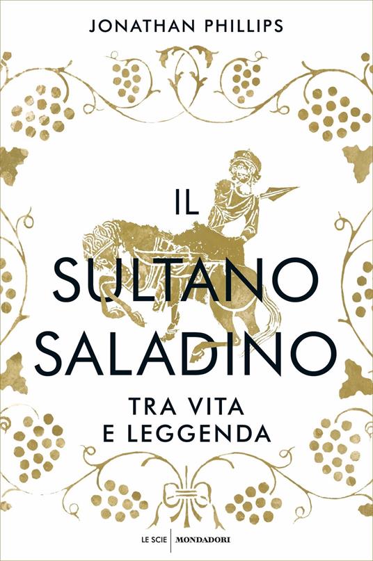 Il sultano Saladino. Tra vita e leggenda - Jonathan Phillips,Aldo Piccato - ebook