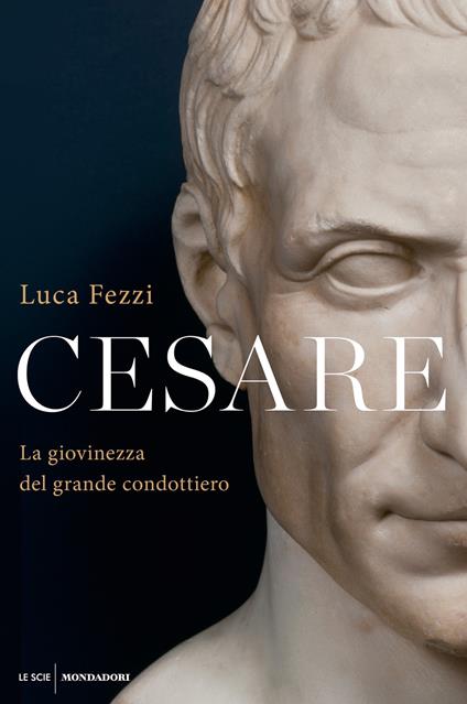 Cesare. La giovinezza del grande condottiero - Luca Fezzi - ebook