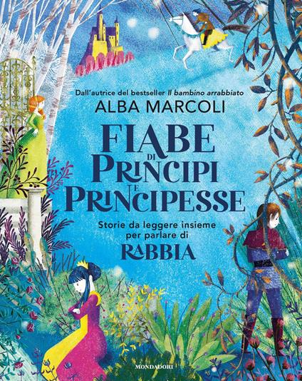 Fiabe di principi e principesse. Storie da leggere insieme per parlare di rabbia - Alba Marcoli - ebook