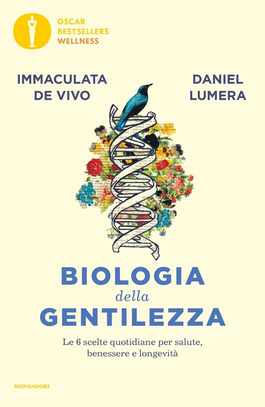 Biologia della gentilezza. Le 6 scelte quotidiane per salute, benessere e longevità - Immaculata De Vivo,Daniel Lumera - ebook