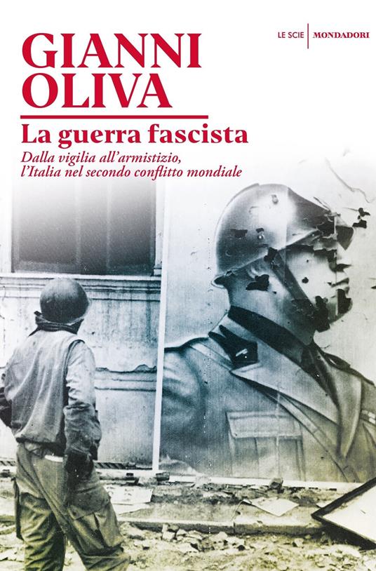 La guerra fascista. Dalla vigilia all'armistizio, l'Italia nel secondo conflitto mondiale - Gianni Oliva - ebook