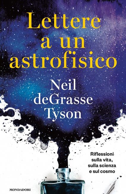 Lettere a un astrofisico. Riflessioni sulla vita, sulla scienza e sul cosmo - Neil deGrasse Tyson,Tullio Cannillo - ebook