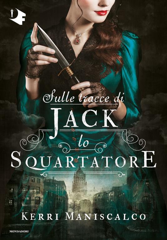 Sulle tracce di Jack Lo Squartatore - Kerri Maniscalco,Maura Dalai - ebook