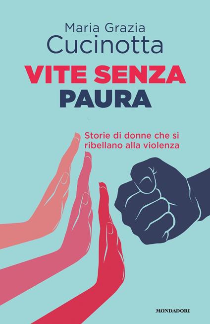 Vite senza paura. Storie di donne che si ribellano alla violenza - Maria Grazia Cucinotta - ebook