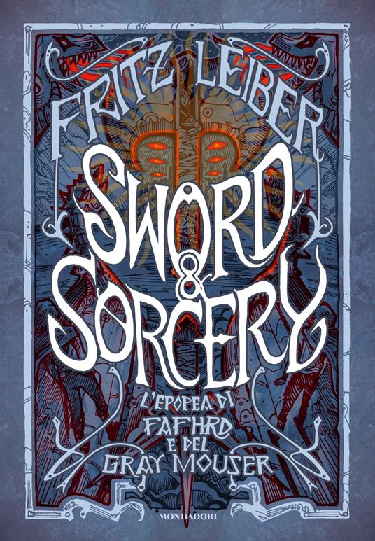 Sword & Sorcery. L'epopea di Fafhrd e del Gray Mouser - Fritz Leiber,Massimo Scorsone,Mike Mignola,Carla Della Casa - ebook
