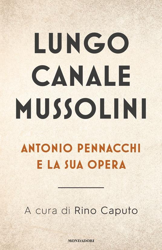 Lungo Canale Mussolini. Antonio Pennacchi e la sua opera - Rino Caputo - ebook