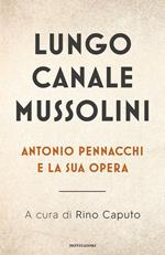 Lungo Canale Mussolini. Antonio Pennacchi e la sua opera
