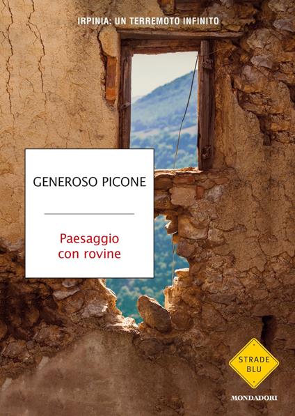 Paesaggio con rovine. Irpinia: un terremoto infinito - Generoso Picone - ebook