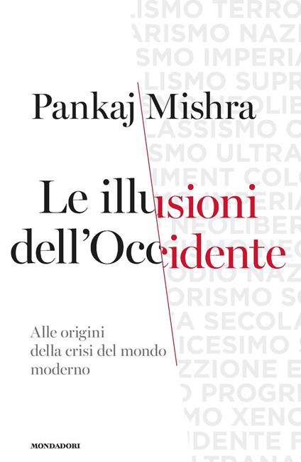 Le illusioni dell'Occidente. Alle origini della crisi del mondo moderno - Pankaj Mishra,Nicoletta Poo - ebook