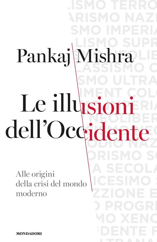 Le illusioni dell'Occidente. Alle origini della crisi del mondo moderno - Pankaj Mishra,Nicoletta Poo - ebook