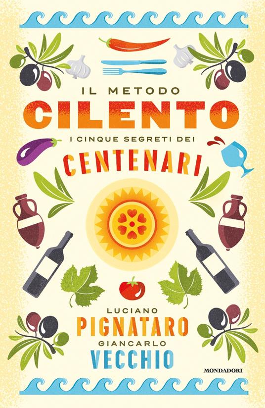 Il metodo Cilento. I cinque segreti dei centenari - Luciano Pignataro,Giancarlo Vecchio - ebook
