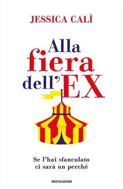 Alla fiera dell'ex. Se l'hai sfanculato ci sarà un perché - Jessica Calì - ebook