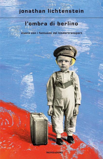 L' ombra di Berlino. Vivere con i fantasmi del Kindertransport - Jonathan Lichtenstein - ebook
