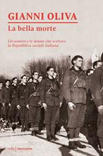 La bella morte. Gli uomini e le donne che scelsero la Repubblica Sociale Italiana