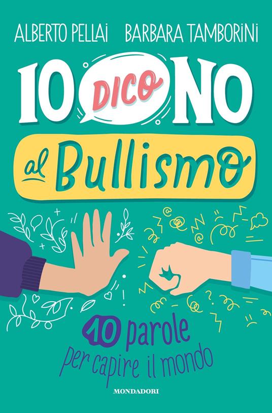 Io dico no al bullismo. 10 parole per capire il mondo - Alberto Pellai,Barbara Tamborini - ebook