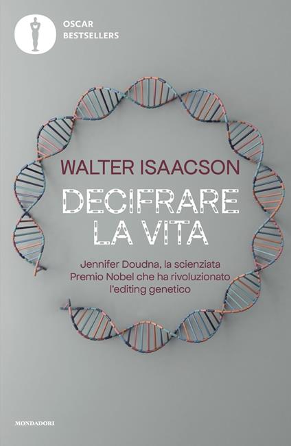 Decifrare la vita. Jennifer Doudna, la scienziata Premio Nobel che ha rivoluzionato l'editing genetico - Walter Isaacson,Tullio Cannillo,Laura Serra - ebook