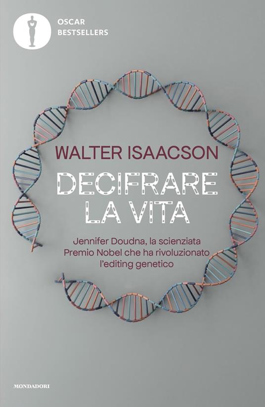 Decifrare la vita. Jennifer Doudna, la scienziata Premio Nobel che ha rivoluzionato l'editing genetico - Walter Isaacson,Tullio Cannillo,Laura Serra - ebook