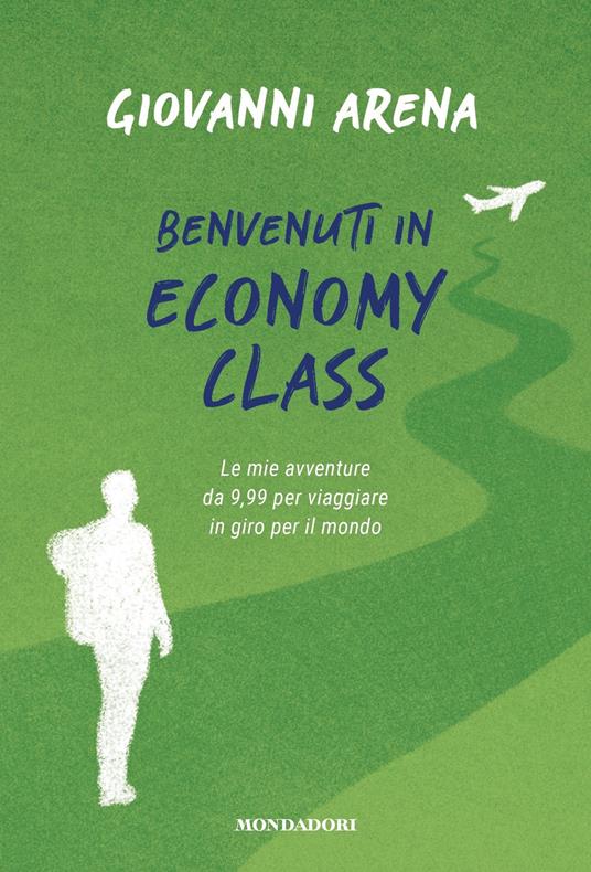 Benvenuti in economy class. Le mie avventure da 9,99 per viaggiare in giro per il mondo - Giovanni Arena - ebook