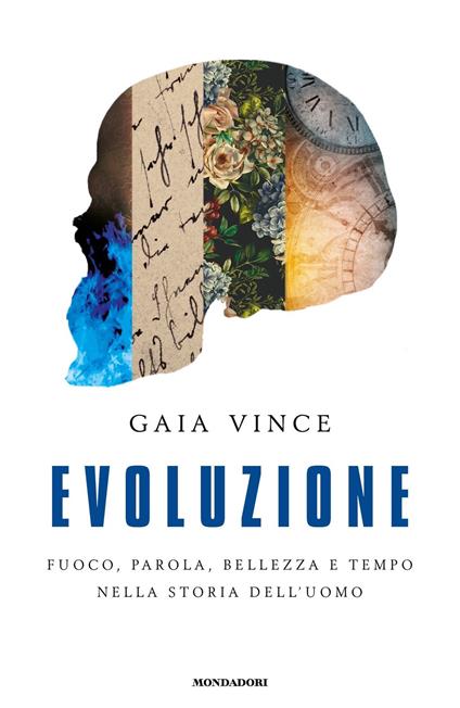 Evoluzione. Fuoco, parola, bellezza e tempo nella storia dell'uomo - Gaia Vince - ebook