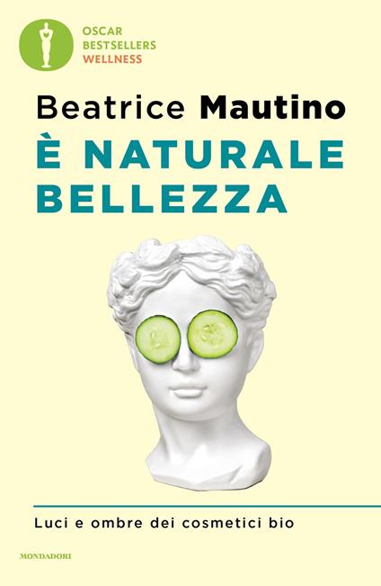 È naturale bellezza. Luci e ombre dei cosmetici bio - Beatrice Mautino - ebook