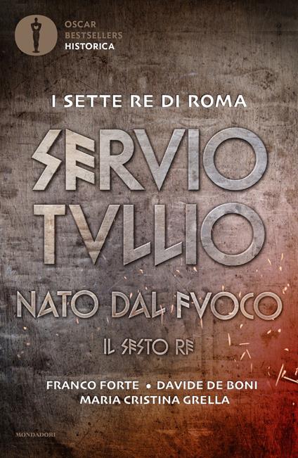 Servio Tullio. Nato dal fuoco. Il sesto re - Davide De Boni,Franco Forte,Maria Cristina Grella - ebook
