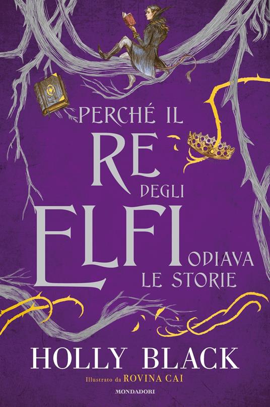 Perché il re degli elfi odiava le storie - Holly Black,Rovina Cai,Francesca Novajra - ebook