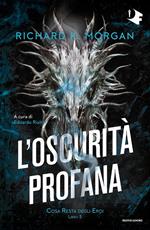 L' oscurità profana. Cosa resta degli eroi. Vol. 3