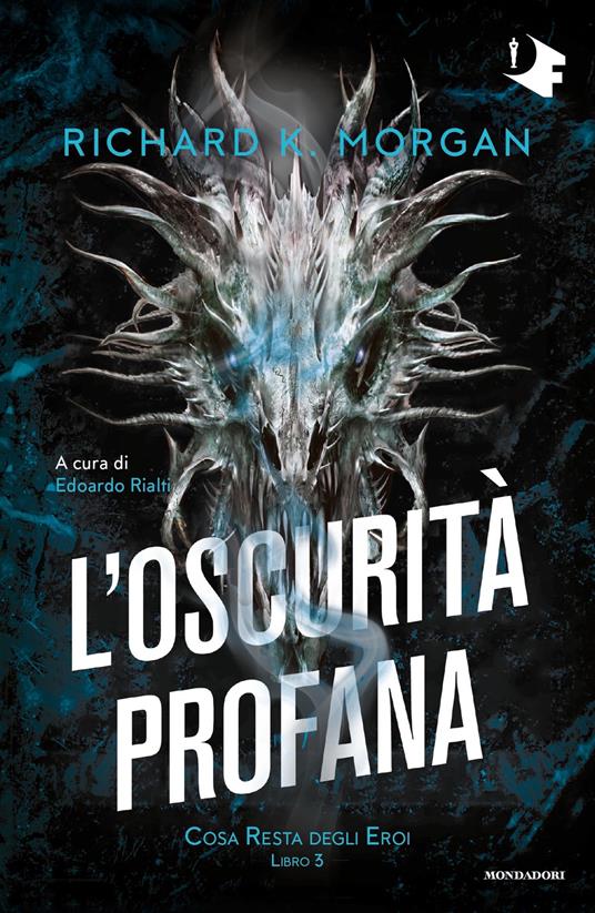 L' oscurità profana. Cosa resta degli eroi. Vol. 3 - Richard K. Morgan,Edoardo Rialti - ebook