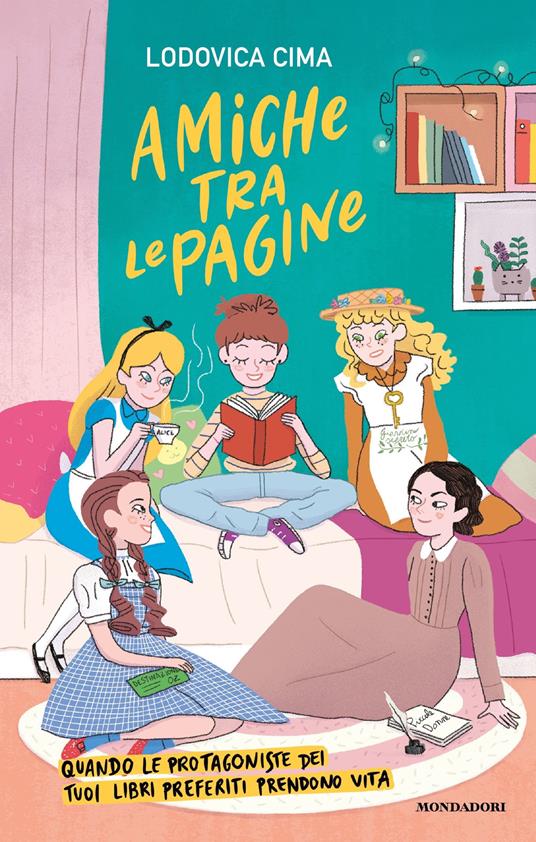 Amiche tra le pagine. Quando le protagoniste dei tuoi libri preferiti prendono vita - Lodovica Cima - ebook