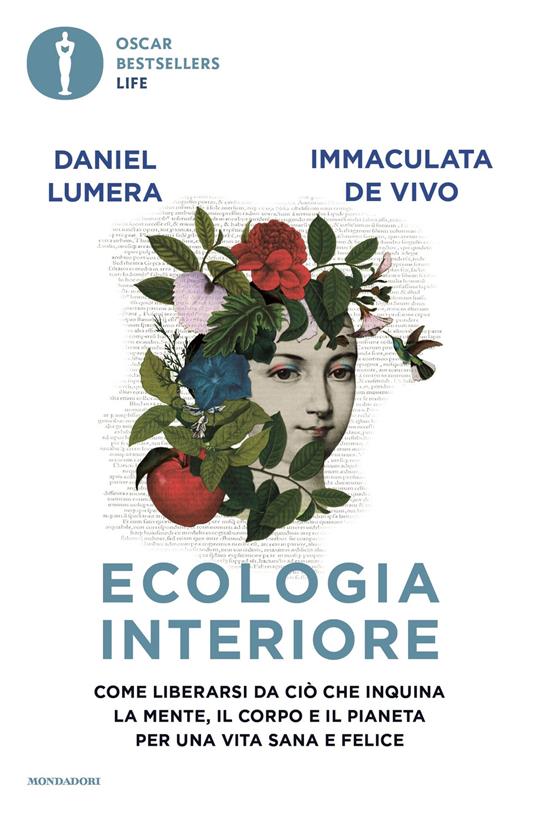 Ecologia interiore. Come liberarsi da ciò che inquina la mente, il corpo e il pianeta per una vita sana e felice - Immaculata De Vivo,Daniel Lumera - ebook