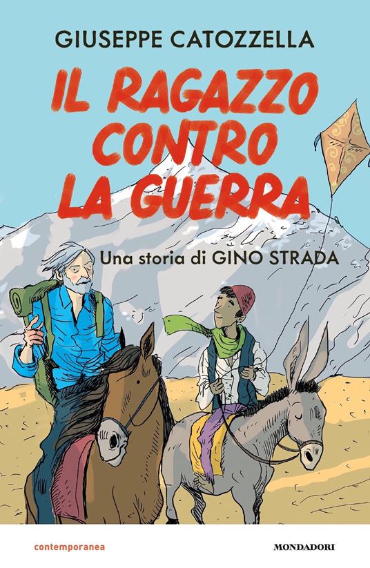 Il ragazzo contro la guerra. Una storia di Gino Strada - Giuseppe Catozzella - ebook