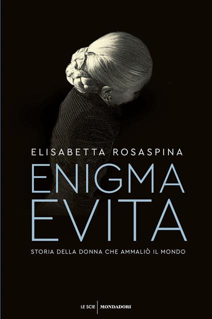 Enigma Evita. Storia della donna che ammaliò il mondo - Elisabetta Rosaspina - ebook