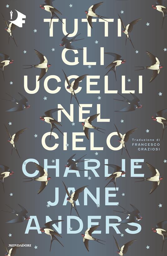 Tutti gli uccelli nel cielo - Charlie Jane Anders,Francesco Graziosi - ebook