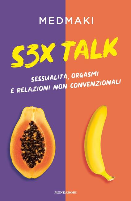 S3X Talk. Sessualità, orgasmi e relazioni non convenzionali - Medmaki - ebook