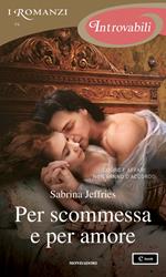 Per scommessa e per amore. Hellions of Halstead Hall. Vol. 2